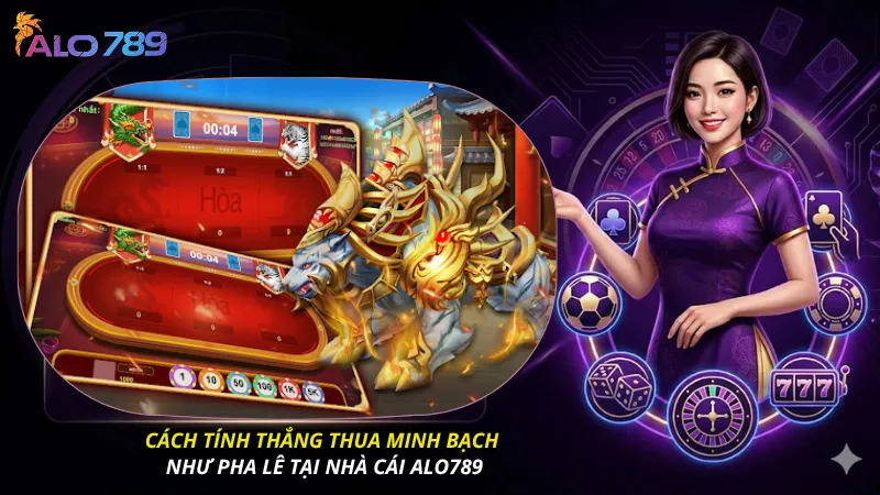 Cách tính thắng thua minh bạch như pha lê tại nhà cái