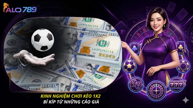 Kinh nghiệm chơi kèo 1x2 - bí kíp từ những cáo già