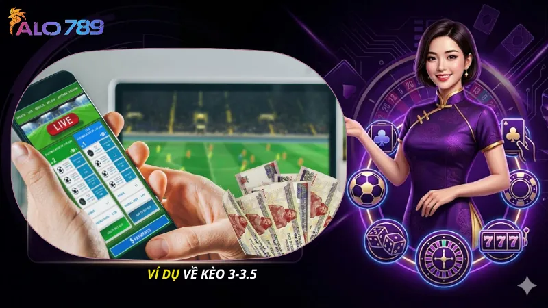 Ví dụ về kèo 3-3.5