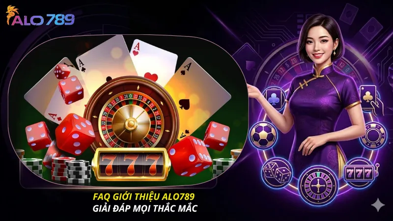FAQ giới thiệu ALO789 - Giải đáp mọi thắc mắc