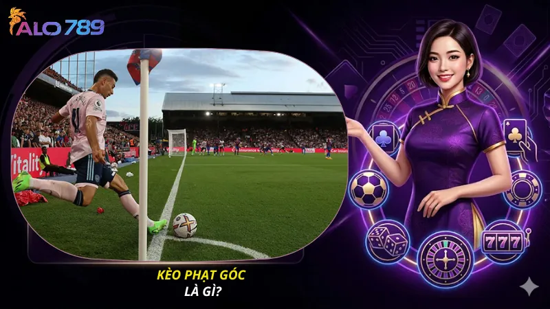 Kèo phạt góc là gì?