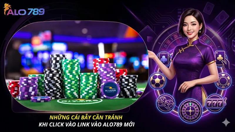 Những cái bẫy cần tránh khi click vào link vào ALO789 mới