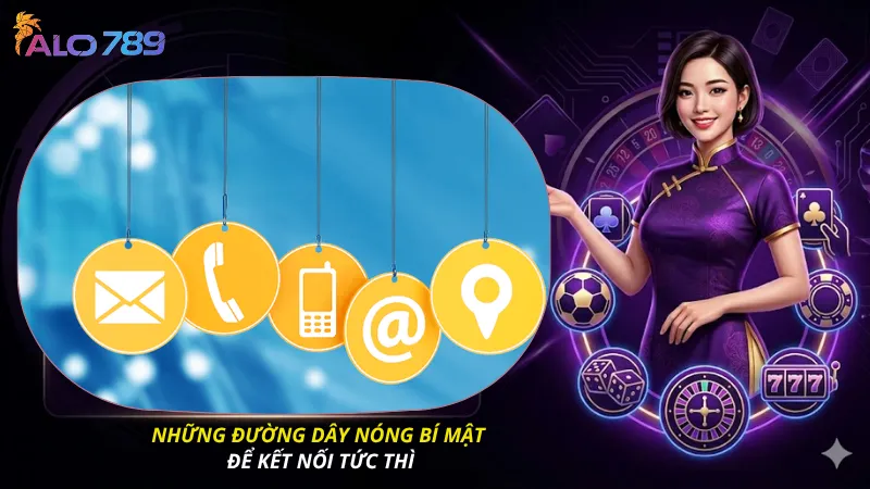 Những đường dây nóng bí mật để kết nối tức thì