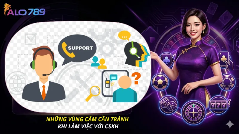 Những vùng cấm cần tránh khi làm việc với CSKH